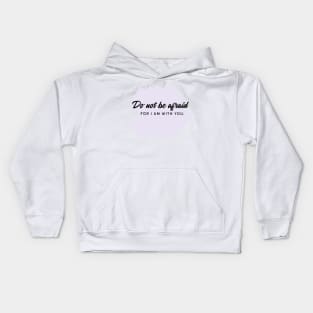 Do not be afraid Kids Hoodie